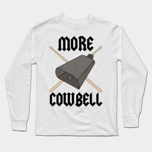 More Cowbell Drummer Graphic Funny Classic Rock Band Tee Music Shirt Long Sleeve T-Shirt